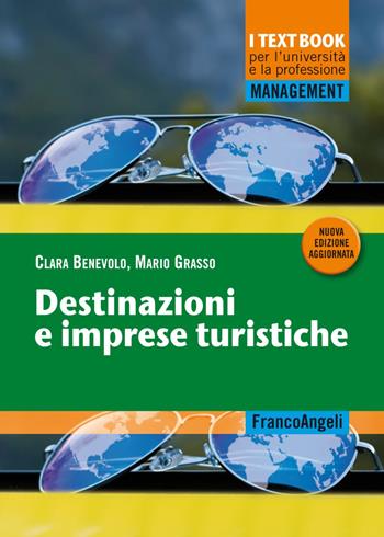 Destinazioni e imprese turistiche - Clara Benevolo, Mario Grasso - Libro Franco Angeli 2019, Management. I textbook per l'università e la professione | Libraccio.it