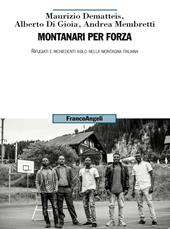 Montanari per forza. Rifugiati e richiedenti asilo nella montagna italiana