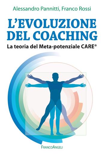 L' evoluzione del coaching. La teoria del Meta-potenziale Care® - Franco Rossi, Alessandro Pannitti - Libro Franco Angeli 2019, Manuali | Libraccio.it