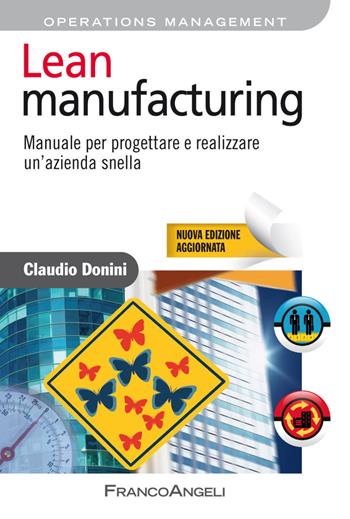 Lean manufacturing. Manuale per progettare e realizzare un'azienda snella - Claudio Donini - Libro Franco Angeli 2019, Azienda moderna | Libraccio.it
