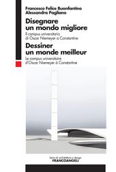 Disegnare un mondo migliore. Il campus universitario di Oscar Niemeyer a Constantine. Ediz. italiana e francese