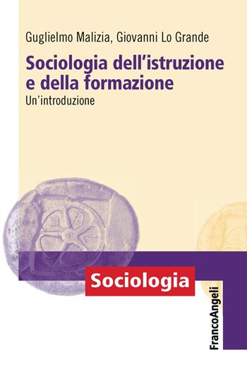 Sociologia dell'istruzione e della formazione. Un'introduzione - Guglielmo Malizia, Giovanni Lo Grande - Libro Franco Angeli 2019, Sociologia | Libraccio.it