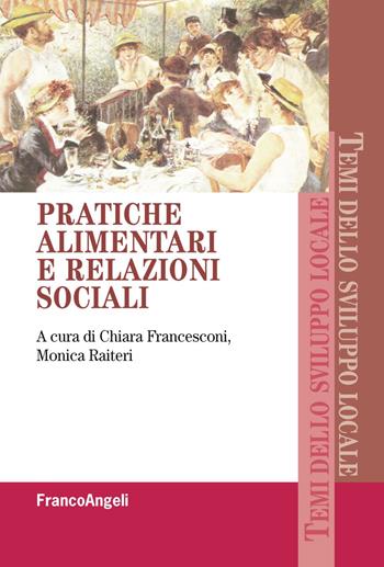 Pratiche alimentari e relazioni sociali  - Libro Franco Angeli 2019, Temi dello sviluppo locale | Libraccio.it
