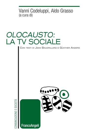 Olocausto: la tv sociale  - Libro Franco Angeli 2019, Comunicazione e società | Libraccio.it