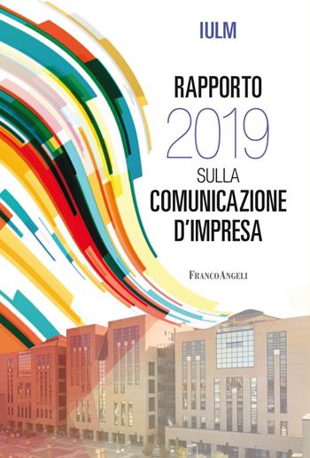 Rapporto IULM 2019 sulla comunicazione d'impresa  - Libro Franco Angeli 2019 | Libraccio.it