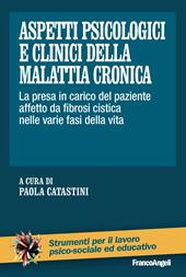 Aspetti psicologici e clinici della malattia cronica. La presa in carico del paziente affetto da fibrosi cistica nelle varie fasi della vita