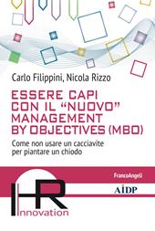 Essere capi con il «nuovo» management by objectives (MBO). Come non usare un cacciavite per piantare un chiodo