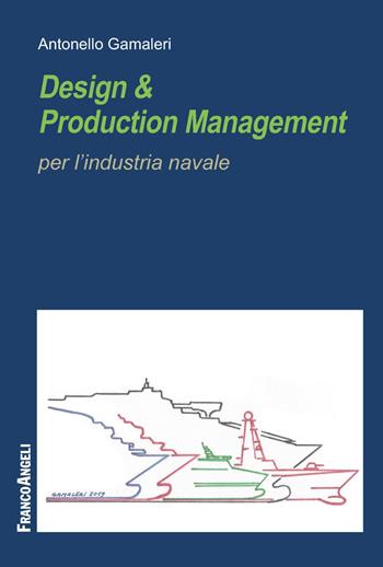 Design & production management per l'industria navale - Antonello Gamaleri - Libro Franco Angeli 2019, Università-Economia | Libraccio.it