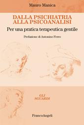 Dalla psichiatria alla psicoanalisi. Per una pratica terapeutica gentile