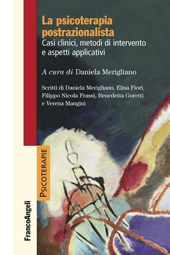 La psicoterapia postrazionalista. Casi clinici, metodi di intervento e aspetti applicativi  - Libro Franco Angeli 2019, Psicoterapie | Libraccio.it
