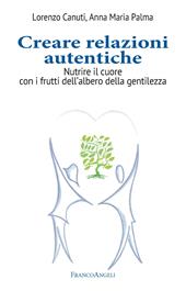 Creare relazioni autentiche. Nutrire il cuore con i frutti dell'albero della gentilezza