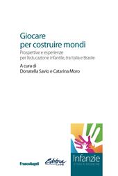 Giocare per costruire mondi. Prospettive e esperienze per l'educazione infantile, tra Italia e Brasile