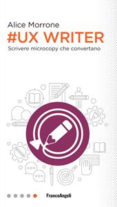 Ux Writer. Scrivere microcopy che convertano