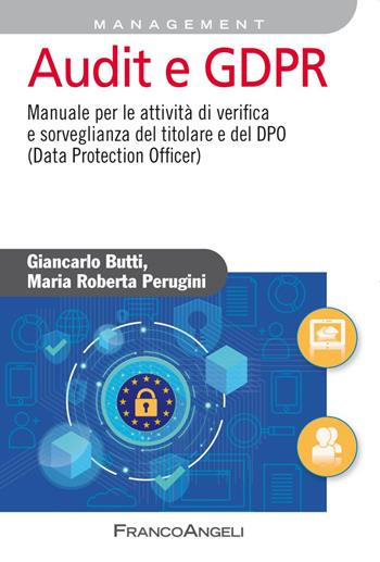 Audit e GDPR. Manuale per le attività di verifica e sorveglianza del titolare e del DPO (Data Protection Officer) - Giancarlo Butti, Maria Roberta Perugini - Libro Franco Angeli 2019, Azienda moderna | Libraccio.it