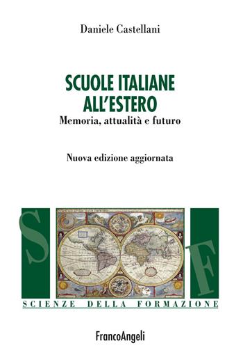 Scuole italiane all'estero. Memoria, attualità e futuro - Daniele Castellani - Libro Franco Angeli 2019, Scienze della formazione | Libraccio.it