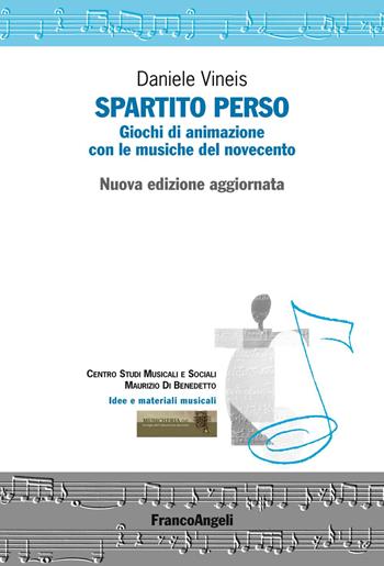Spartito perso. Giochi di animazione con le musiche del Novecento. (fornito elettronicamente) - Daniele Vineis - Libro Franco Angeli 2019, Idee e materiali musicali | Libraccio.it