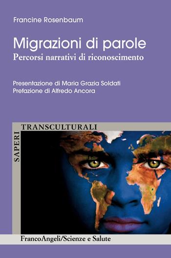 Migrazioni di parole. Percorsi narrativi di riconoscimento - Francine Rosenbaum - Libro Franco Angeli 2019, Scienze e salute | Libraccio.it