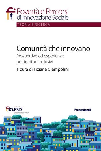Comunità che innovano. Prospettive ed esperienze per territori inclusivi  - Libro Franco Angeli 2019, Povertà e percorsi di innovazione sociale | Libraccio.it