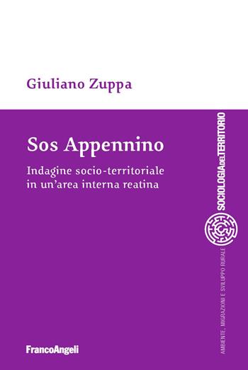 SOS Appennino. Indagine socio-territoriale in un'area interna reatina - Giuliano Zuppa - Libro Franco Angeli 2019, Sociologia del territorio | Libraccio.it