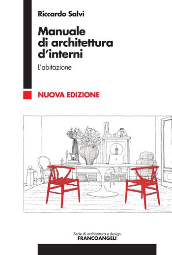 Manuale di architettura d'interni. Vol. 1: L' abitazione - Riccardo Salvi - Libro Franco Angeli 2019, Serie di architettura e design. Strumenti | Libraccio.it