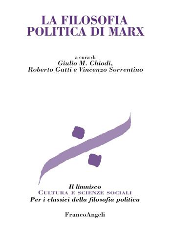 La filosofia politica di Marx  - Libro Franco Angeli 2019, Il limnisco. Cultura e scienze sociali | Libraccio.it