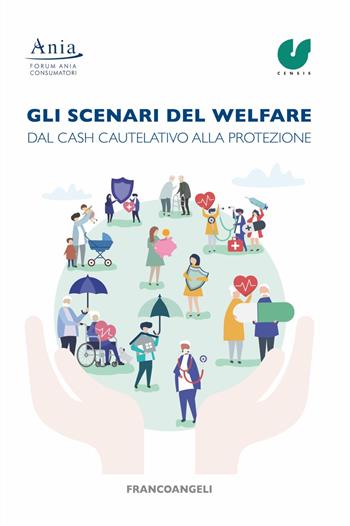 Gli scenari del welfare. Dal cash cautelativo alla protezione. Finalizzare il risparmio per ridurre le disuguaglianze  - Libro Franco Angeli 2019 | Libraccio.it