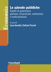 Le aziende pubbliche. Aspetti di governance, gestione, misurazione, valutazione e rendicontazione