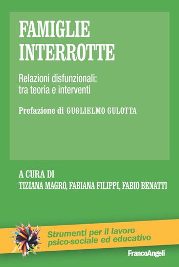 Famiglie interrotte. Relazioni disfunzionali: tra teoria e interventi - Filippi, Tiziana Magro - Libro Franco Angeli 2019, Strumenti per il lavoro psico-sociale ed educativo | Libraccio.it