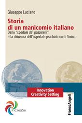 Storia di un manicomio italiano. Dallo «spedale de' pazzerelli» alla chiusura dell'ospedale psichiatrico di Torino