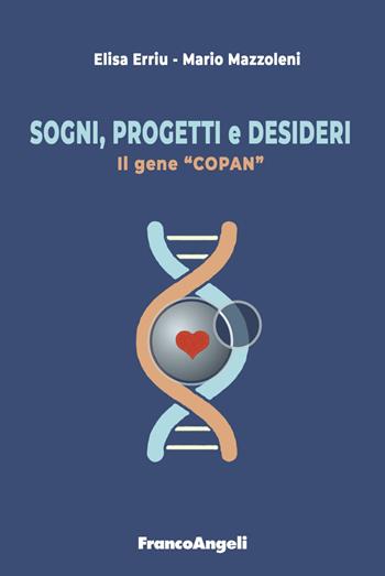 Sogni, progetti e desideri. Il gene «Copan» - Elisa Erriu, Mario Mazzoleni - Libro Franco Angeli 2019, Università-Economia | Libraccio.it