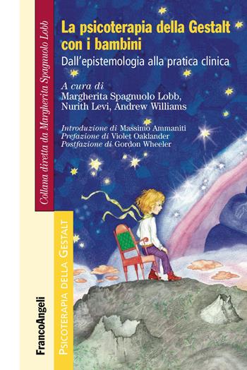 La psicoterapia della Gestalt con i bambini. Dall'epistemologia alla pratica clinica  - Libro Franco Angeli 2019, Psicoterapia della Gestalt | Libraccio.it