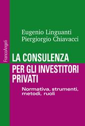 La consulenza per gli investitori privati. Normativa, strumenti, metodi e ruoli