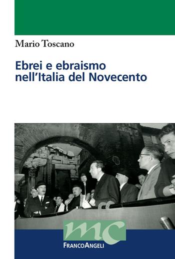Ebrei e ebraismo nell'Italia del Novecento - Mario Toscano - Libro Franco Angeli 2019, I libri di Mondo contemporaneo | Libraccio.it