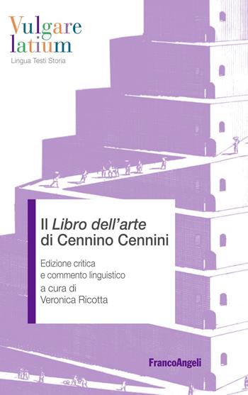 Il «Libro dell'arte» di Cennino Cennini. Edizione critica e commento linguistico  - Libro Franco Angeli 2019, Vulgare latium. Lingua testi storia | Libraccio.it