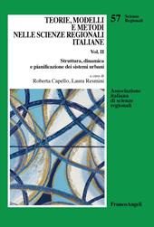 Teorie, modelli e metodi nelle scienze regionali italiane. Vol. 2: Struttura, dinamica e pianificazione dei sistemi urbani.