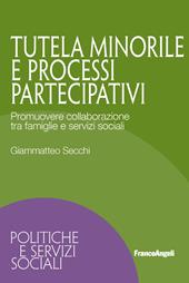 Tutela minorile e processi partecipativi. Promuovere collaborazione tra famiglie e servizi sociali