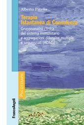 Terapia istantanea di consulenza. Gruppoanalisi clinica del sistema immunitario e aggregazioni difensive multiple e sequenziali (ADMS)