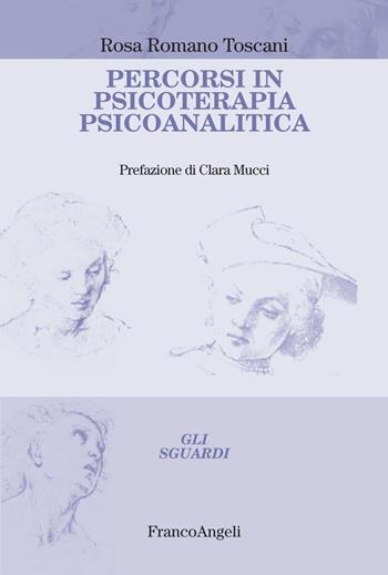 Percorsi in psicoterapia psicoanalitica - Rosa Romano Toscani - Libro Franco Angeli 2019, Gli sguardi | Libraccio.it