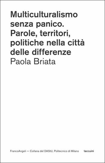 Multiculturalismo senza panico. Parole, territori, politiche nella città delle differenze - Paola Briata - Libro Franco Angeli 2019, DAStU | Libraccio.it