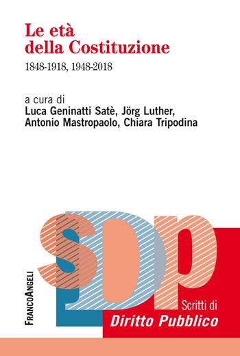 Le età della Costituzione. 1848-1918, 1948-2018 - Jörg Luther, Antonio Mastropaolo - Libro Franco Angeli 2020, Studi di diritto pubblico | Libraccio.it