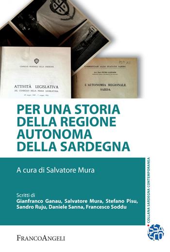 Per una storia della Regione Autonoma della Sardegna  - Libro Franco Angeli 2019, Sardegna contemporanea | Libraccio.it