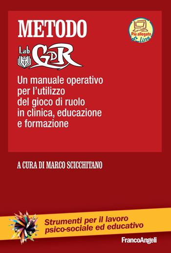 Metodo LabGDR. Un manuale operativo per l'utilizzo del gioco di ruolo in clinica, educazione e formazione.  - Libro Franco Angeli 2019, Strumenti per il lavoro psico-sociale ed educativo | Libraccio.it