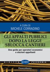 Gli appalti pubblici dopo la legge sblocca cantieri. Una guida per operatori economici e stazioni appaltanti