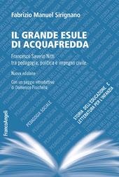 Il grande esule di Acquafredda. Francesco Saverio Nitti tra pedagogia, politica e impegno civile. Nuova ediz.