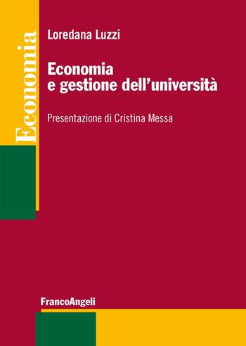Economia e gestione dell'università - Loredana Luzzi - Libro Franco Angeli 2019, Economia - Strumenti | Libraccio.it