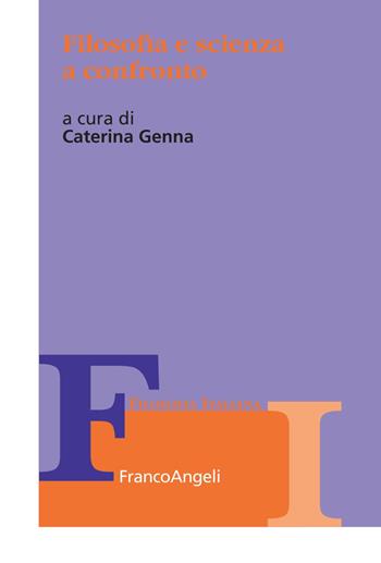 Filosofia e scienza a confronto  - Libro Franco Angeli 2019, Collana di filosofia italiana | Libraccio.it