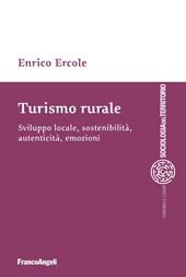 Turismo rurale. Sviluppo locale, sostenibilità, autenticità, emozioni