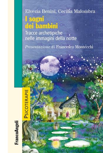 I sogni dei bambini. Tracce archetipiche nelle immagini della notte - Elvezia Benini, Cecilia Malombra - Libro Franco Angeli 2019, Psicoterapie | Libraccio.it