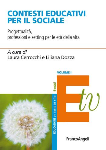 Contesti educativi per il sociale. Progettualità, professioni e setting per le età della vita. Vol. 1  - Libro Franco Angeli 2019, Educazione per tutta la vita | Libraccio.it