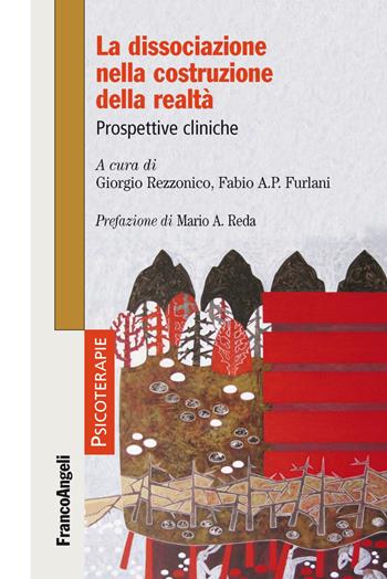 La dissociazione nella costruzione della realtà. Prospettive cliniche - Fabio A. P. Furlani - Libro Franco Angeli 2019, Psicoterapie | Libraccio.it